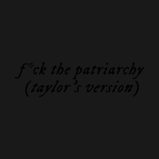 f*ck the patriarchy T-Shirt