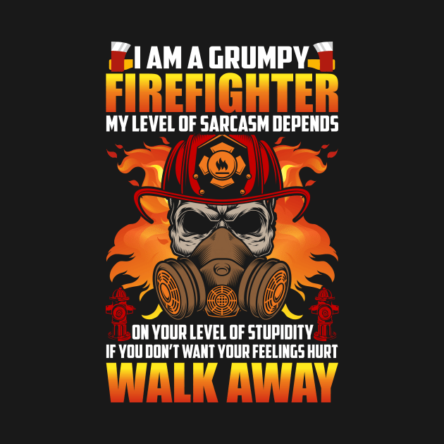 I Am A Grumpy firefighter by Dream zone