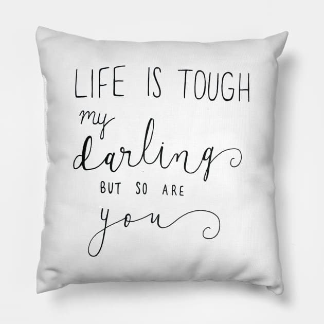 Life is Tough Pillow by nicolecella98