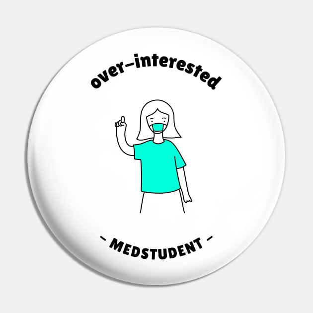 Overinterested Medstudent - Medical Student In Medschool Funny Gift For Nurse & Doctor Medicine Pin by Medical Student Tees