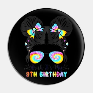 Bruh Its My 9Th Birthday 9 Year Old 9Th Birthday For Girl Pin