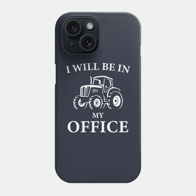 I Will Be In My Office Tractor Phone Case by storyofluke