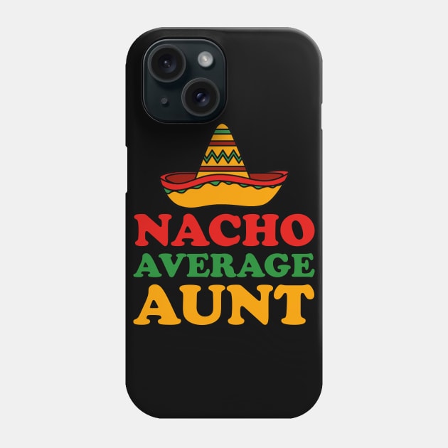 Nacho Average Aunt Phone Case by DragonTees