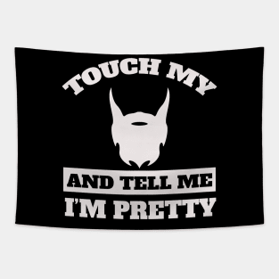 Touch My Beard And Tell Me I'm Pretty Tapestry