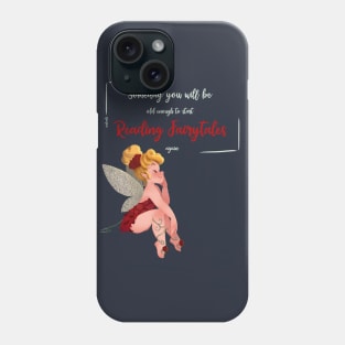 OLD ENOUGH TO READ FAIRYTALES AGAIN Phone Case