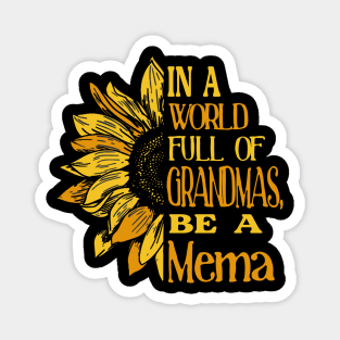 Sunflower- In the world full of Grandmas, be a Mema Magnet