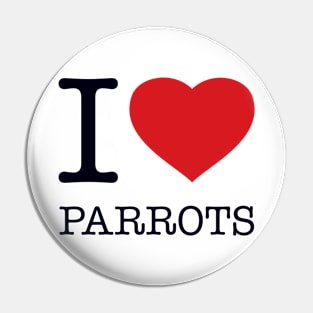 I LOVE PARROTS Pin