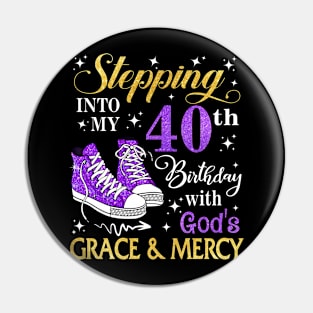 Stepping Into My 40th Birthday With God's Grace & Mercy Bday Pin