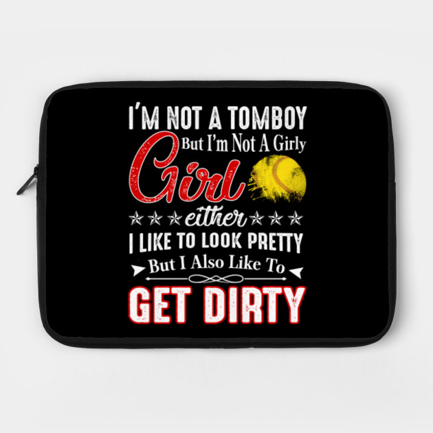 I'm Not A Tom Boy Or Girly Girl T shirt Softball Lovers