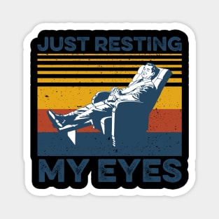 Just Resting My Eyes Recliner retired Gift For Men Women Magnet