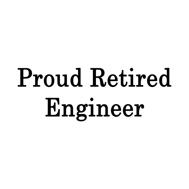 Proud Retired Engineer by supernova23