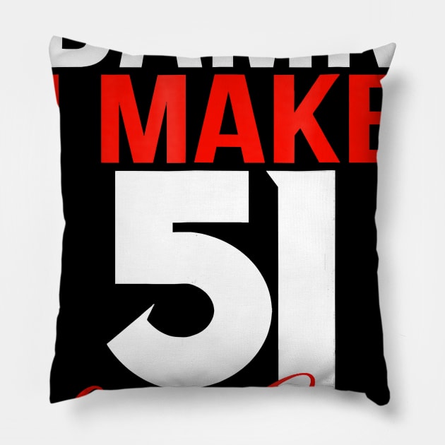 Damn I Make 51 Look Good Shirt - 51th Birthday 1967 Gift Tee Pillow by Danielss