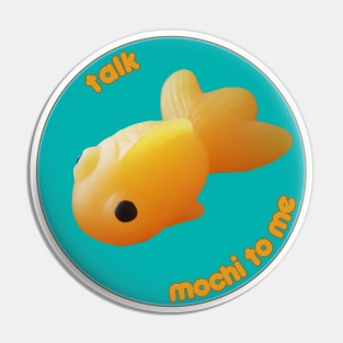 Talk Mochi To Me Pin