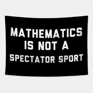 Math Is Not A Spectator Sport Tapestry