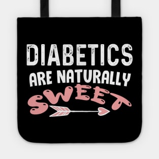 Diabetics are naturally sweet T-Shirt | Funny diabetes Tote