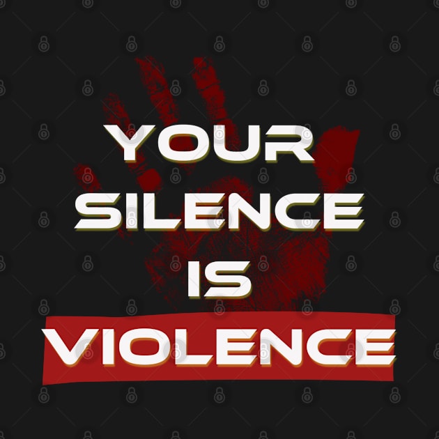 Silence is violence by osaya