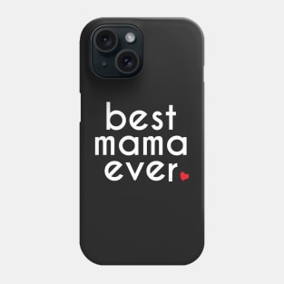 Best Mom Ever Graphic Mothers Day Gift Phone Case