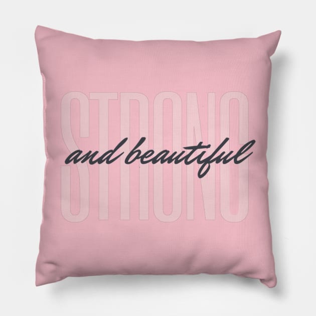 Strong and Beautiful Pillow by Sleek Grab ™
