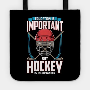 Education Is Important But Hockey Is Importanter Tote