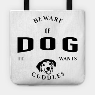 Beware Of Dog It Wants Cuddles Tote