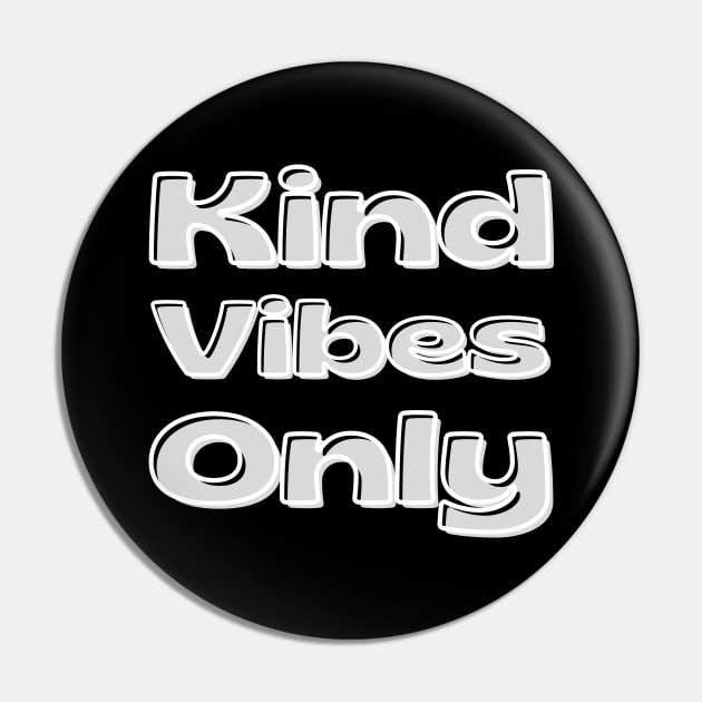 Kind Vibes Only. Inspirational Saying for Gratitude Pin by That Cheeky Tee