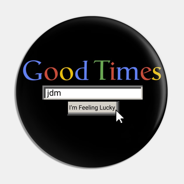 Good Times JDM Pin by Graograman