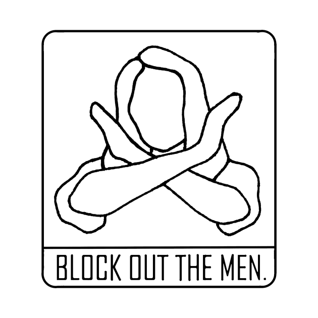 Block Out the Men by JackieLanka