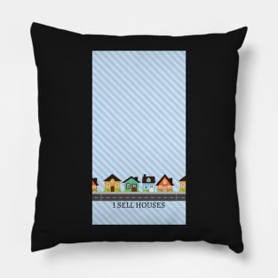 I Sell Houses Pillow