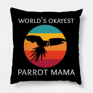 World's Okayest Parrot Mama Pillow