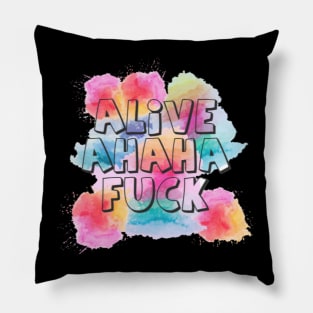 alive ahaha fuck Pillow