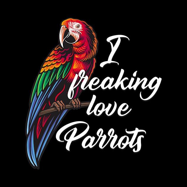 I Love Parrots by Foxxy Merch