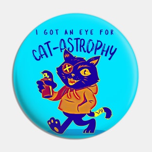 I Got An Eye For Catastrophy Pin