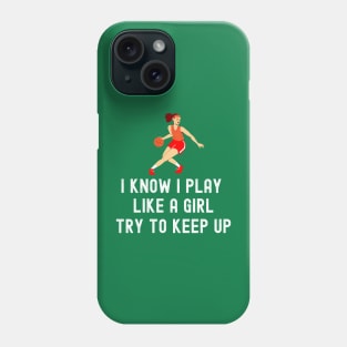 I Play Like A Girl Basketball Quotes Funny Phone Case