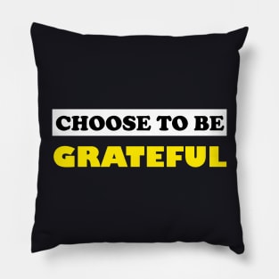 Choose To Be Grateful Pillow