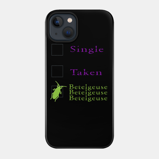 Betelgeuse Betelgeuse Betelgeuse - Beetlejuice - Phone Case