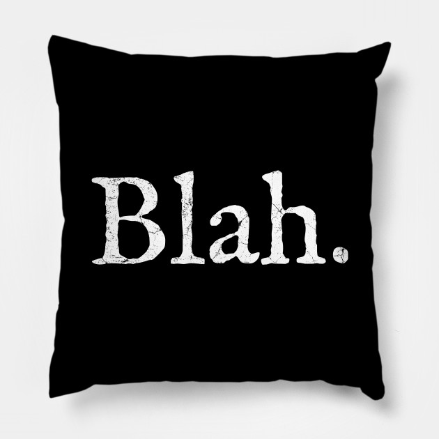 Blah Blah Blah Blah Pillow Teepublic Au