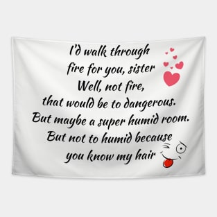 Funny Sister Gift, Walk Through fire for you sister, Tapestry