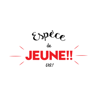 Espèce de jeune! T-Shirt