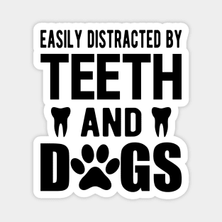 Dentist and dog - Easily distracted by teeth and dogs Magnet
