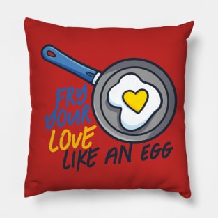 Fry your love like an egg Pillow