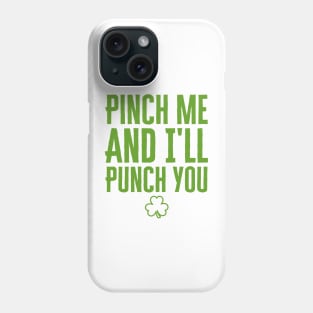 Pinch Me And I'll Punch You Phone Case