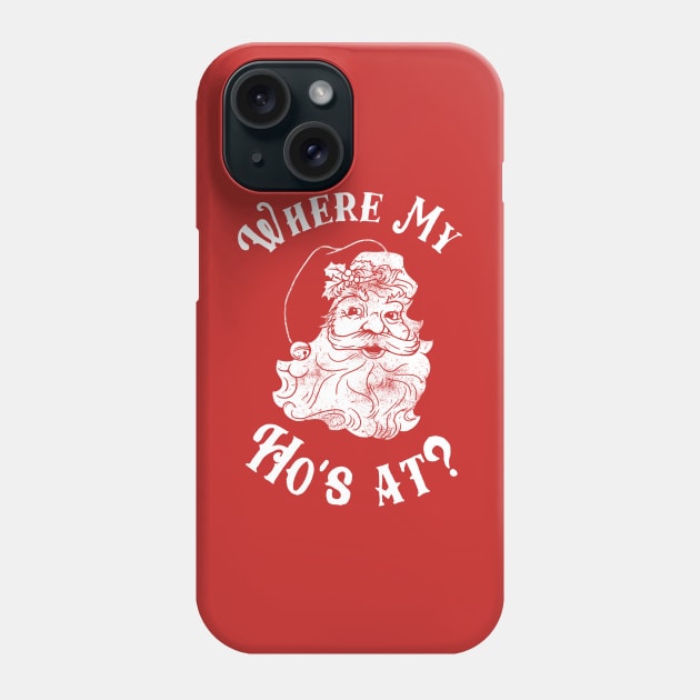 Where My Ho's At? Phone Case by dumbshirts