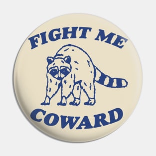 Fight Me Coward - Vintage Drawing T Shirt, Raccoon Meme T Shirt, Funny Trash Panda T Shirt, Unisex Tee Pin