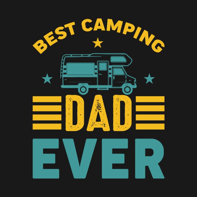 Best Camper Dad Ever by GoodWills