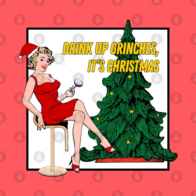 Retro Christmas - Drink Up Grinches! by MaplewoodMerch