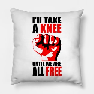 I'LL TAKE A KNEE... Pillow