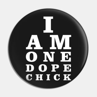 I am one dope chick Pin