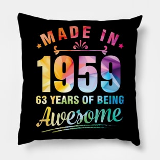 Made In 1959 Happy Birthday Me You 63 Years Of Being Awesome Pillow