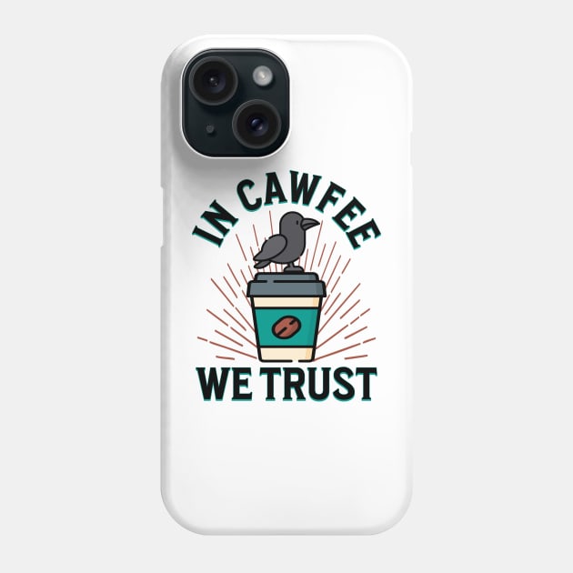 In Cawfee We Trust Phone Case by BankaiChu