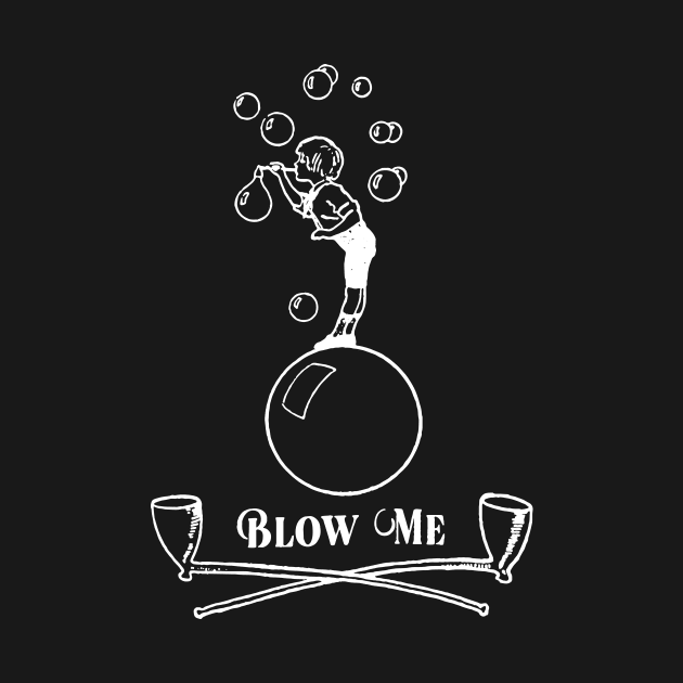 Blow Me by TheCosmicTradingPost